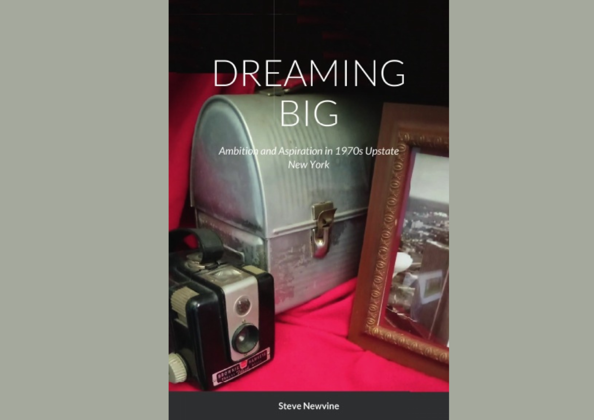  Dreaming Big- Ambition and Aspiration in 1970s Upstate New York is my latest novel.  