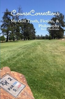   Course Corrections-My Golf Truth, Fiction, & Philosophy  